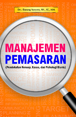 Manajemen Pemasaran (Pendekatan Konsep, Kasus, dan Psikologi Bisnis)