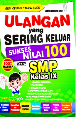 Ulangan yang Sering Keluar Sukses Nilai 100 SMP Kelas IX