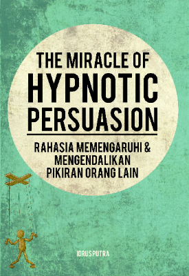 The Miracle of Hypnotic Persuasion