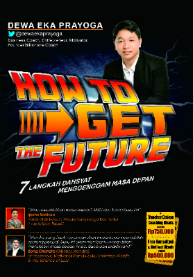 How to Get the Future (7 Langkah Dahsyat Menggenggam Masa Depan)