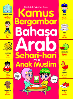 Kamus Bergambar Bahasa Arab Sehari-hari untuk Anak Muslim