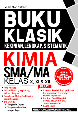 Buku Klasik Kekinian, Lengkap, Sistematik Kimia SMA MA Kelas X, XI, dan XII