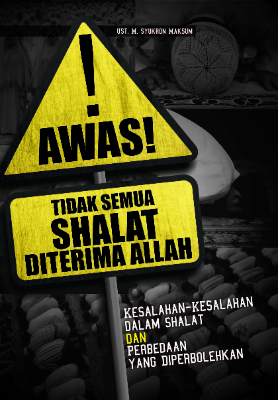 Awas! Tidak Semua Shalat Diterima Allah