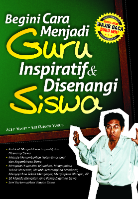 Begini Cara Menjadi Guru Inspiratif dan Disenangi Siswa