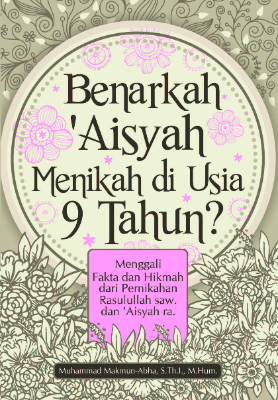 Benarkah Aisyah Menikah di Usia 9 Tahun?