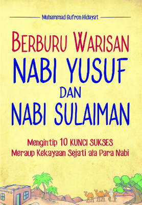 Berburu Warisan Nabi Yusuf dan Nabi Sulaiman