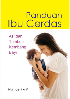 Panduan Ibu Cerdas (ASI Dan Tumbuh Kembang Bayi)