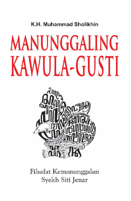 Manunggaling Kawula-Gusti (Filsafat Kemanunggalan Syekh Siti Jenar)