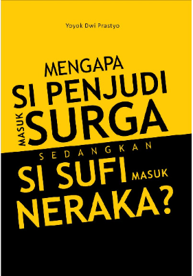 Mengapa Si Penjudi Masuk Surga Sedangkan Si Sufi Masuk Neraka