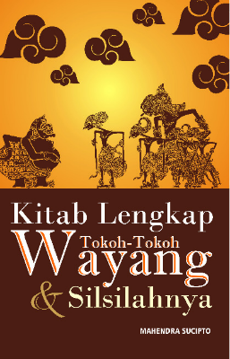 Kitab Lengkap Tokoh-Tokoh Wayang dan Silsilahnya