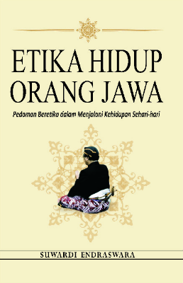 Etika Hidup Orang Jawa: Pedoman Beretiket dalam Menjalani Kehidupan Sehari-hari