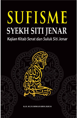 Sufisme Syekh Siti Jenar (Kajian Kitab Serat dan Suluk Siti Jenar)