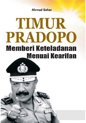 Timur Pradopo (Memberi Keteladanan Menuai Kearifan)