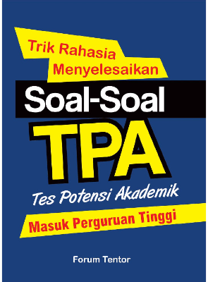 &quot;Trik Rahasia Menyelesaikan Soal-Soal Asli Tes Potensi Akademik Masuk Perguruan Tinggi &quot;