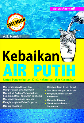 Kebaikan Air Putih untuk Penyembuhan, Diet, Kehamilan, dan Kecantikan