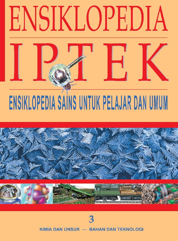 Ensiklopedia IPTEK 3: Kimia dan Unsur - Bahan dan Teknologi