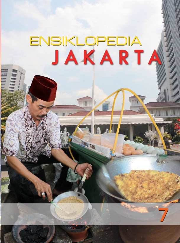 Ensiklopedia Jakarta 7: Profil Kota Jakarta, Doeloe, Kini, dan Esok