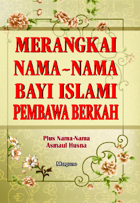 Merangkai Nama-nama Bayi Islami Pembawa Berkah