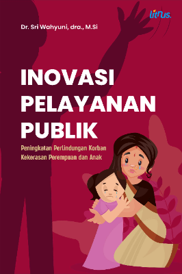 INOVASI PELAYANAN PUBLIK Peningkatan Perlindungan Korban Kekerasan Perempuan dan Anak