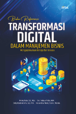 BUKU REFERENSI TRANSFORMASI DIGITAL DALAM MANAJEMEN BISNIS Mengoptimalkan Kinerja Dan Inovasi