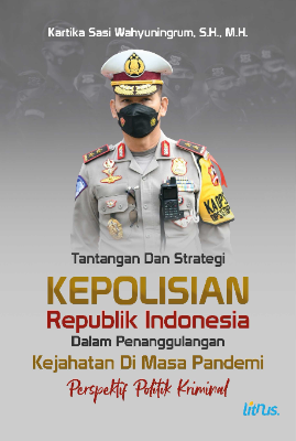 Tantangan Dan Strategi Kepolisian Republik Indonesia Dalam Penanggulangan Kejahatan Di Masa Pandemi:  Perspektif Politik Kriminal