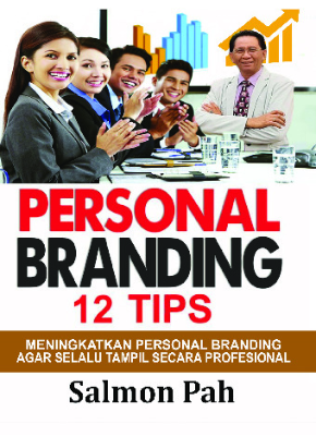 PERSONAL BRANDING 12 TIPS &quot;MENINGKATKAN PERSONAL BRANDING AGAR SELALU TAMPIL SECARA PROFESIONAL&quot;