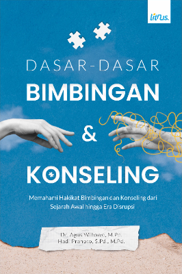 DASAR-DASAR BIMBINGAN DAN KONSELING Memahami Hakikat Bimbingan dan Konseling dari  Sejarah Awal hingga Era Disrupsi