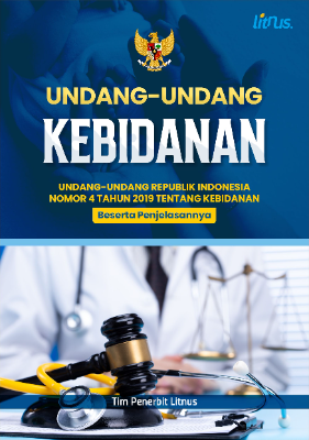 UNDANG-UNDANG KEBIDANAN Undang-Undang Republik Indonesia Nomor 4 Tahun 2019  Tentang Kebidanan Beserta Penjelasannya