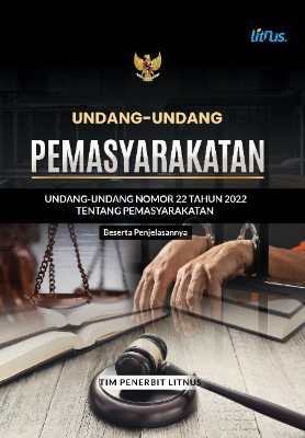UNDANG-UNDANG PEMASYARAKATAN  Undang-Undang Nomor 22 Tahun 2022 tentang Pemasyarakatan  Beserta Penjelasannya