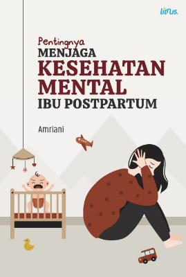 PENTINGNYA MENJAGA KESEHATAN MENTAL IBU POSTPARTUM