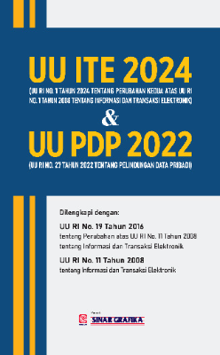 UU ITE 2024 (UU RI No. 1 Tahun 2024 Tentang Perubahan Kedua Atas UU RI No. 1 Tahun 2008 Tentang Informasi Dan Transaksi Elektronik) &amp; UU PDP 2022 (UU RI No. 27 Tahun 2022 Tentang Perlindungan Data Pribadi)