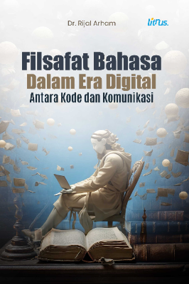 FILSAFAT BAHASA DALAM ERA DIGITAL ANTARA KODE DAN KOMUNIKASI
