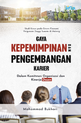 GAYA KEPEMIMPINAN DAN PENGEMBANGAN KARIER  DALAM KOMITMEN ORGANISASI DAN KINERJA DOSEN (Studi Kasus pada Dosen Ekonomi Perguran Tinggi Swasta di  Malang)