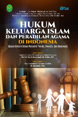 HUKUM KELUARGA ISLAM DAN PERADILAN AGAMA DI  INDONESIA (Kajian Tematik Dalam Perspektif Yuridis,Filosofis dan Sosiologis.)