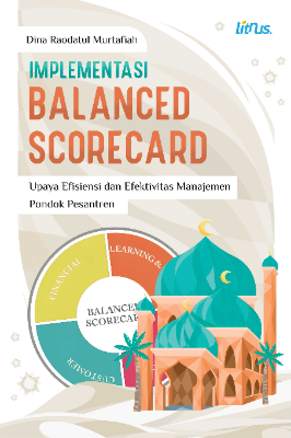 IMPLEMENTASI BALANCED SCORECARD Upaya Efisiensi dan Efektivitas Manajemen Pondok Pesantren 