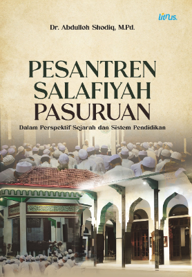 PESANTREN SALAFIYAH PASURUAN DALAM PERSPEKTIF SEJARAH DAN SISTEM PENDIDIKAN