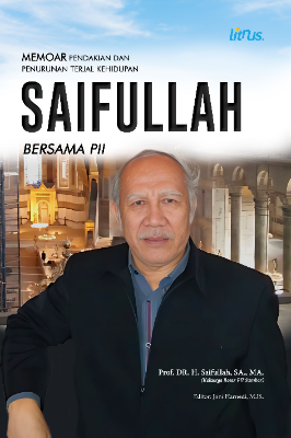 MEMOAR PENDAKIAN DAN PENURUNAN TERJAL KEHIDUPAN  SAIFULLAH BERSAMA PII