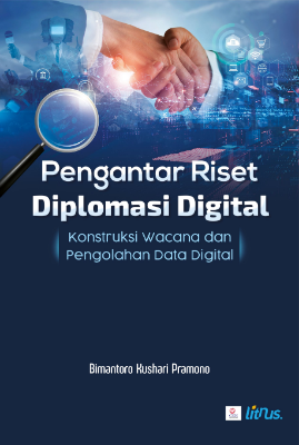 PENGANTAR RISET DIPLOMASI DIGITAL Konstruksi Wacana dan Pengolahan Data Digital