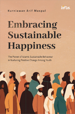 EMBRACING SUSTAINABLE HAPPINESS: The Power of Islamic Sustainable Behaviour in Nurturing Positive Change Among Youth