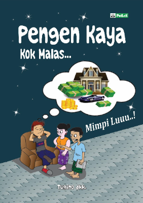 Pengen Kaya Kok Malas...Mimpi Luuu..!