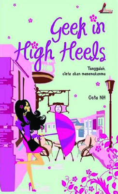 Geek In High Heels ( Tunggulah, cinta akan Menemukanmu )