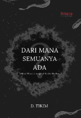 Dari Mana Semuanya Ada? Refleksi filosofis mengenai hakikat realitas