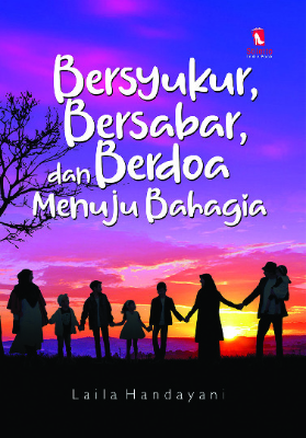 Bersyukur, Bersabar dan Berdoa Menuju Bahagia 