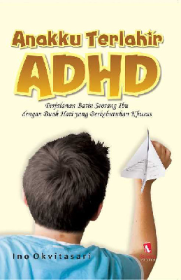 Anakku Terlahir ADHD: Perjalanan batin seorang ibu dengan buah hati yang berkebutuhan khusus