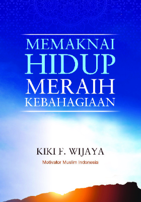 Memaknai Hidup Meraih Kebahagiaan