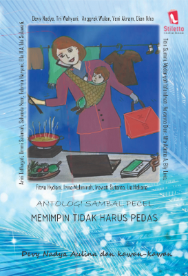 Antologi Sambal Pecel: Memimpin Tidak Harus Pedas