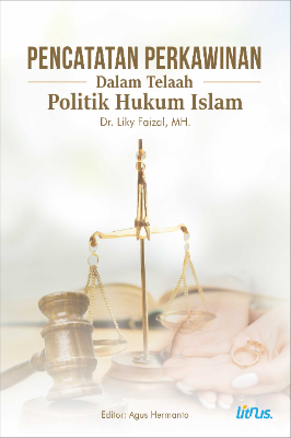 PENCATATAN PERKAWINAN DALAM TELAAH POLITIK HUKUM ISLAM