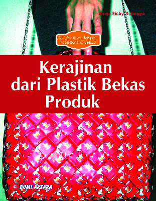 Seri Kerajinan Tangan Dari Barang Bekas : Kerajinan dari Plastik Bekas Produk
