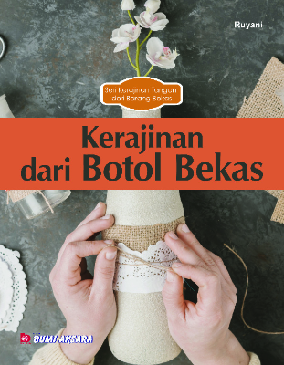 Seri Kerajinan Tangan Dari Barang Bekas : Kerajinan dari Botol Bekas