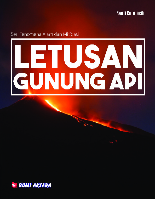 Seri Fenomena Alam dan Mitigasi : Letusan Gunung Api